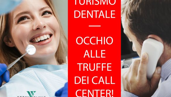 TURISMO DENTALE. OCCHIO ALLE TRUFFE DEI CALL CENTER!